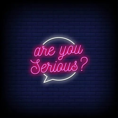 Are You Serious Neon Sign - Custom Promo Now - UK