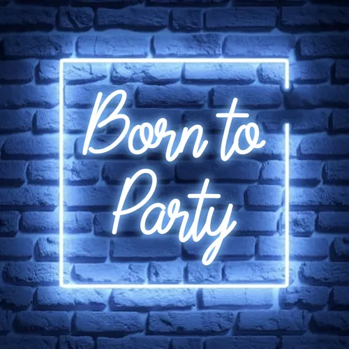 Born To Party Neon Sign - Custom Promo Now - UK