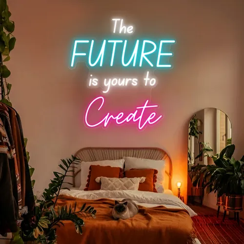 The Future Is Yours To Create Neon Sign - Custom Promo Now - UK
