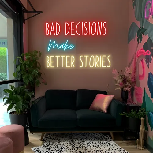 Bad Decisions Make Better Stories Neon Signs - Custom Promo Now - UK