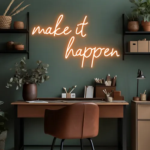 Make It Happen Neon Sign - Custom Promo Now - UK