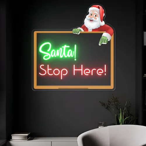 Santa Stop Here! Neon Sign - Custom Promo Now - UK