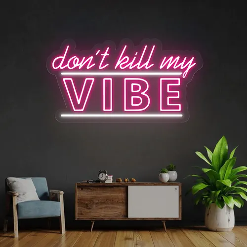 Don't Kill My Vibe Neon Sign - Custom Promo Now - UK