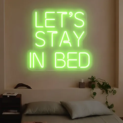 Let's Stay In Bed Neon Sign - Custom Promo Now - UK