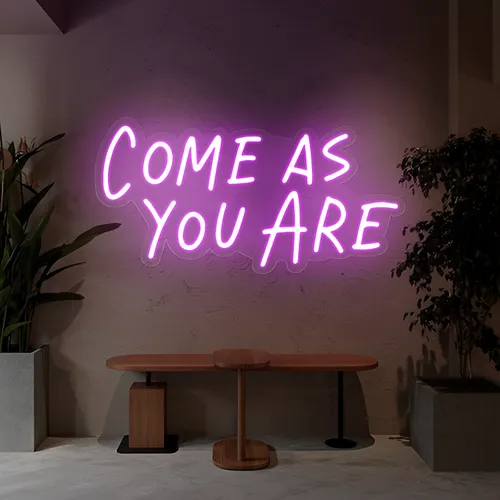 Come As You Are Neon Sign - Custom Promo Now - UK