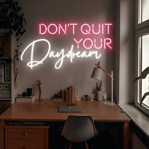Don't Quit Your Daydream Neon Sign - Custom Promo Now - UK