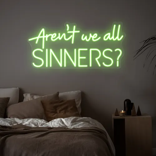 Aren't We All Sinners Neon Sign - Custom Promo Now - UK