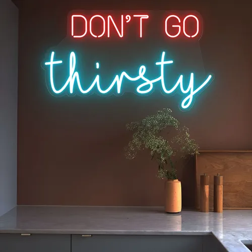 Don’t Go Thirsty Neon Sign - Custom Promo Now - UK