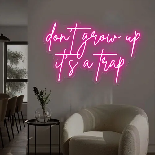 Don't Grow Up It’s A Trap Neon Sign - Custom Promo Now - UK
