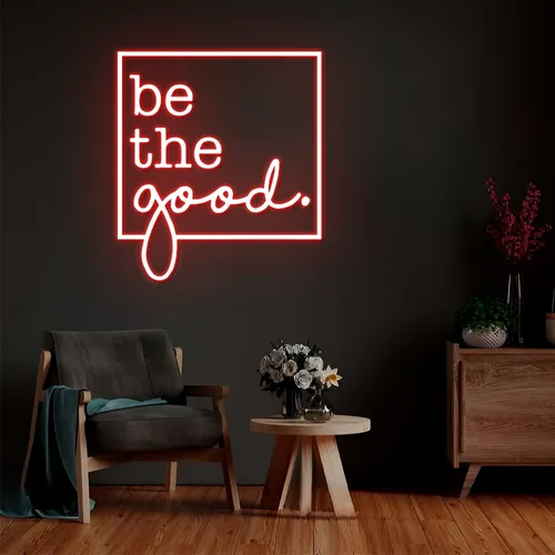 Be the Good Neon Sign - Custom Promo Now - UK