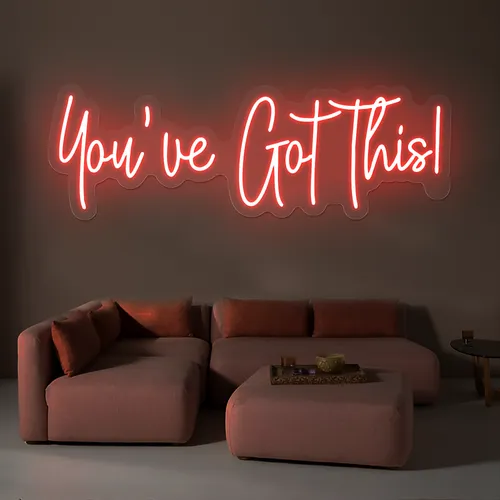 You've Got This Neon Sign - Custom Promo Now - UK