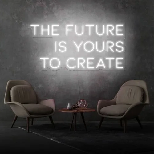 Inspirational The Future is Yours to Create Neon Sign - Custom Promo Now - UK