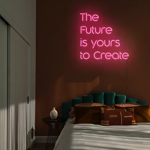 Dynamic The Future is Yours to Create Neon Sign - Custom Promo Now - UK