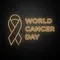 World Cancer Day Neon Sign - Custom Promo Now - UK
