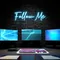 Follow Me Neon Sign - Custom Promo Now - UK